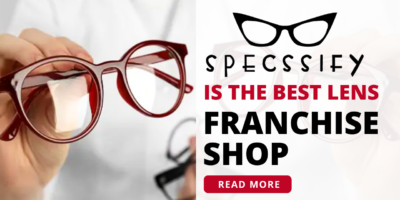Why Specssify is the Best Lens Franchise Shop in Your City