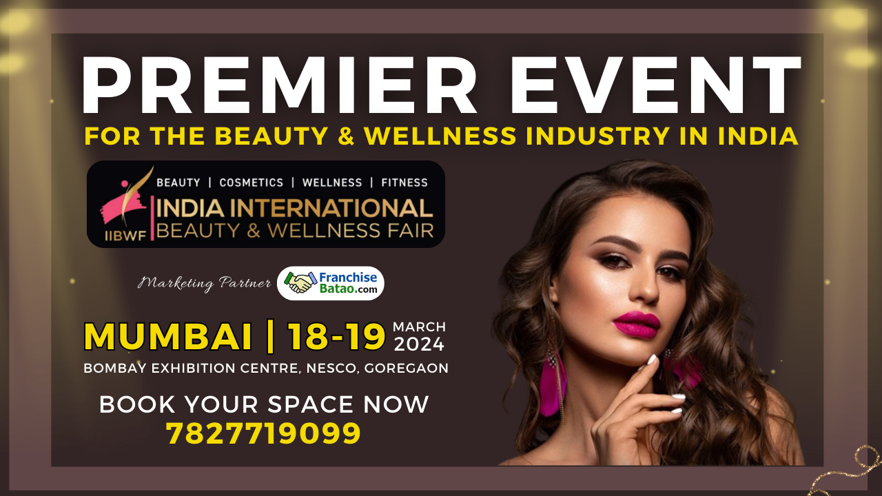 PREMIER EVENT FOR THE BEAUTY & WELLNESS INDUSTRY IN INDIA India International Beauty & Wellness Fair 2024